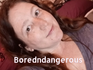 Boredndangerous