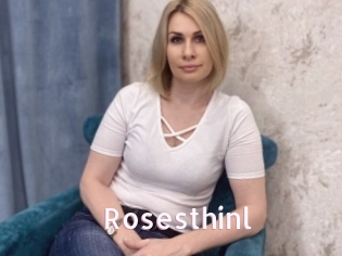 Rosesthinl