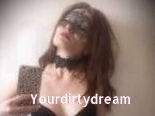 Yourdirtydream